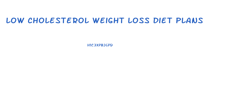 Low Cholesterol Weight Loss Diet Plans