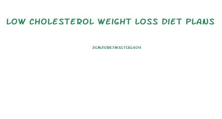 Low Cholesterol Weight Loss Diet Plans