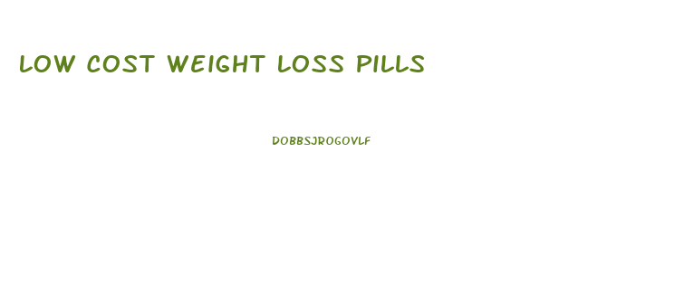 Low Cost Weight Loss Pills