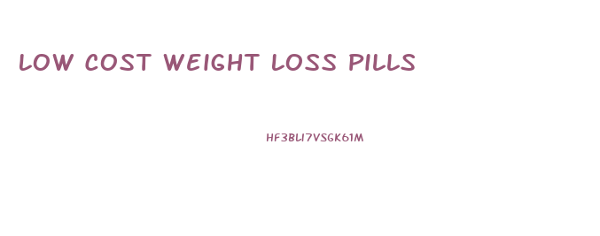 Low Cost Weight Loss Pills