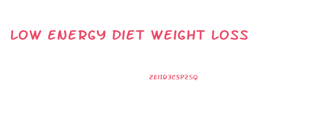 Low Energy Diet Weight Loss