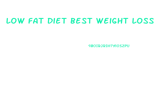 Low Fat Diet Best Weight Loss
