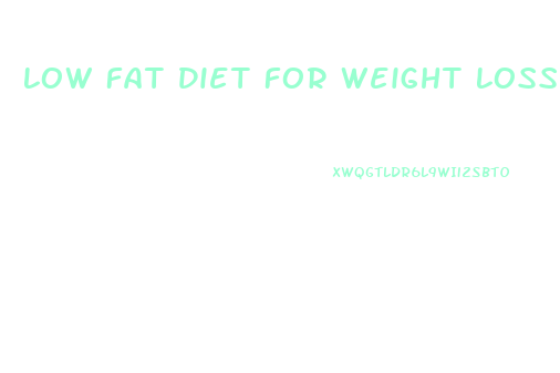 Low Fat Diet For Weight Loss Study