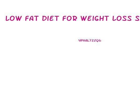 Low Fat Diet For Weight Loss Study