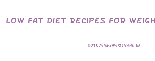 Low Fat Diet Recipes For Weight Loss