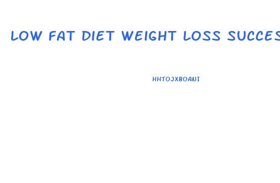Low Fat Diet Weight Loss Success