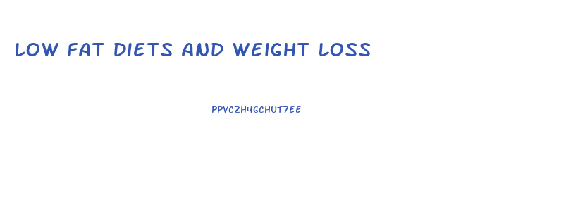 Low Fat Diets And Weight Loss