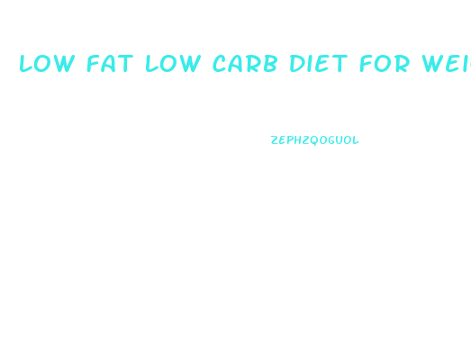 Low Fat Low Carb Diet For Weight Loss