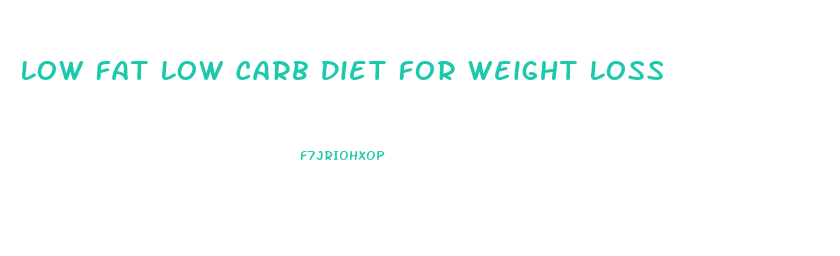 Low Fat Low Carb Diet For Weight Loss