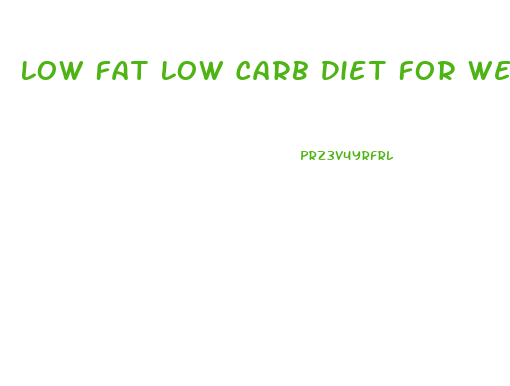Low Fat Low Carb Diet For Weight Loss