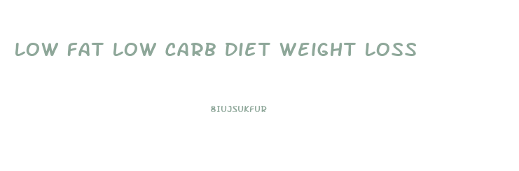 Low Fat Low Carb Diet Weight Loss