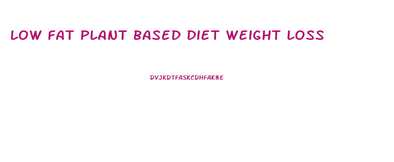 Low Fat Plant Based Diet Weight Loss