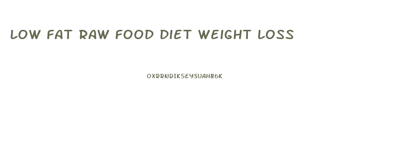 Low Fat Raw Food Diet Weight Loss