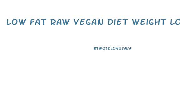 Low Fat Raw Vegan Diet Weight Loss