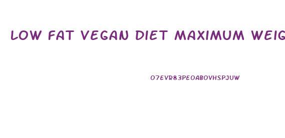 Low Fat Vegan Diet Maximum Weight Loss