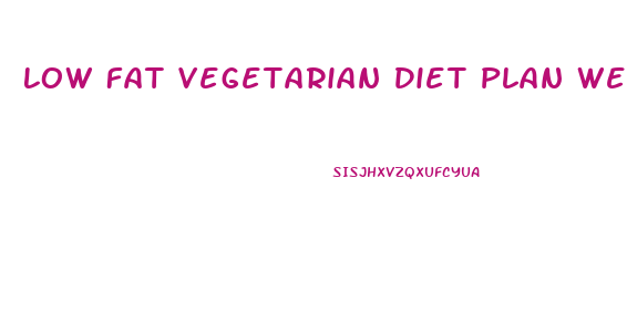 Low Fat Vegetarian Diet Plan Weight Loss