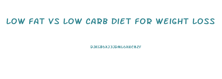 Low Fat Vs Low Carb Diet For Weight Loss