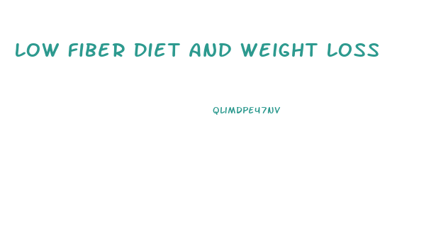 Low Fiber Diet And Weight Loss