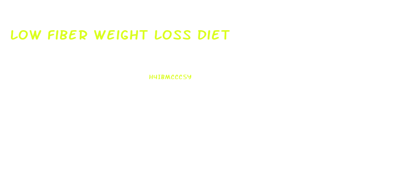 Low Fiber Weight Loss Diet