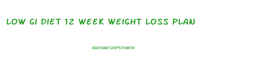 Low Gi Diet 12 Week Weight Loss Plan