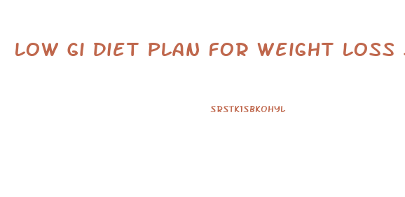 Low Gi Diet Plan For Weight Loss South Africa