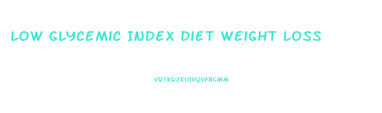 Low Glycemic Index Diet Weight Loss