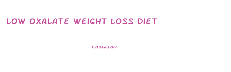 Low Oxalate Weight Loss Diet