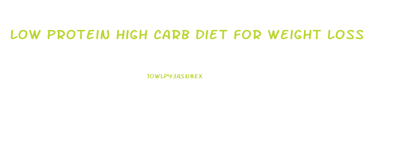 Low Protein High Carb Diet For Weight Loss