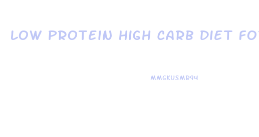 Low Protein High Carb Diet For Weight Loss