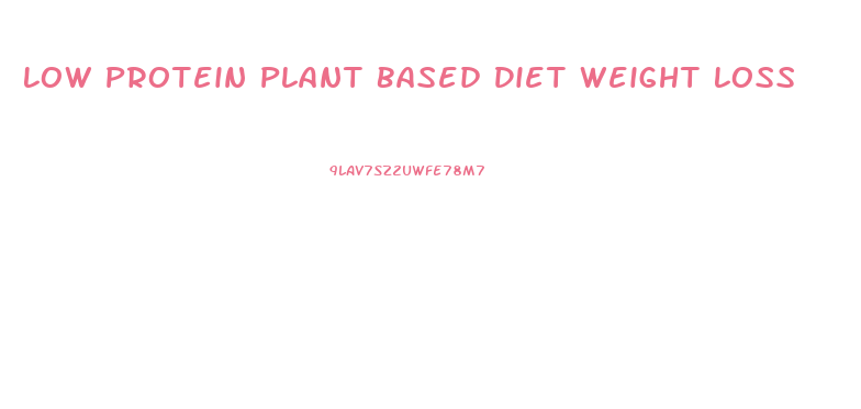 Low Protein Plant Based Diet Weight Loss