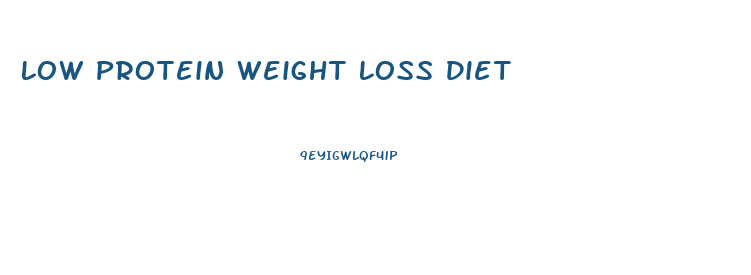 Low Protein Weight Loss Diet