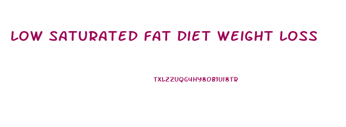 Low Saturated Fat Diet Weight Loss