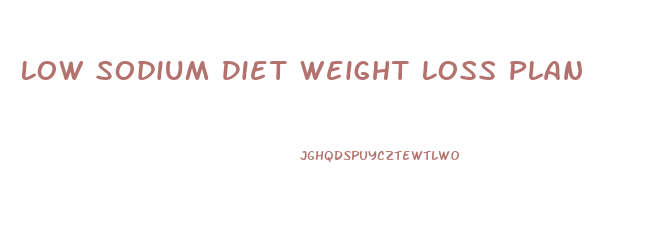 Low Sodium Diet Weight Loss Plan