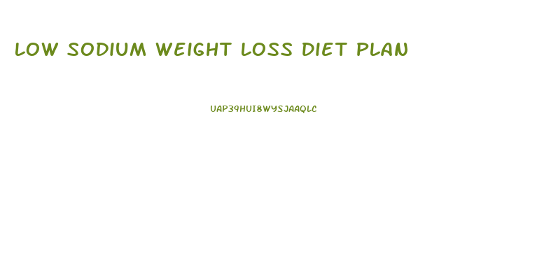 Low Sodium Weight Loss Diet Plan