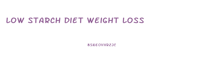 Low Starch Diet Weight Loss
