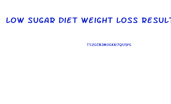 Low Sugar Diet Weight Loss Results