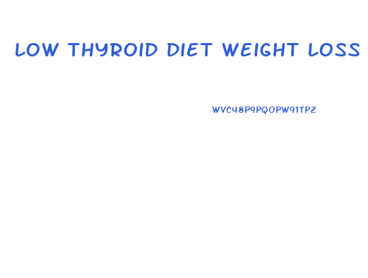 Low Thyroid Diet Weight Loss
