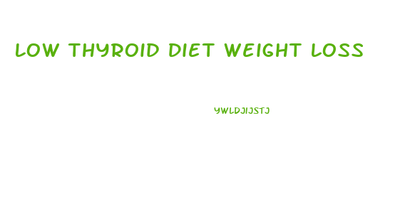 Low Thyroid Diet Weight Loss