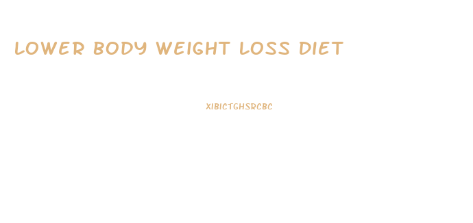 Lower Body Weight Loss Diet