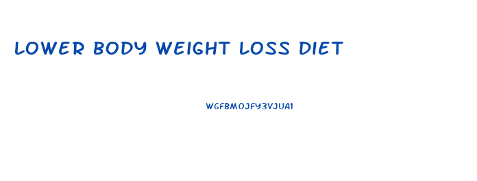 Lower Body Weight Loss Diet