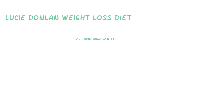 Lucie Donlan Weight Loss Diet