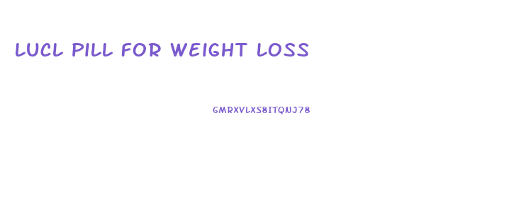 Lucl Pill For Weight Loss