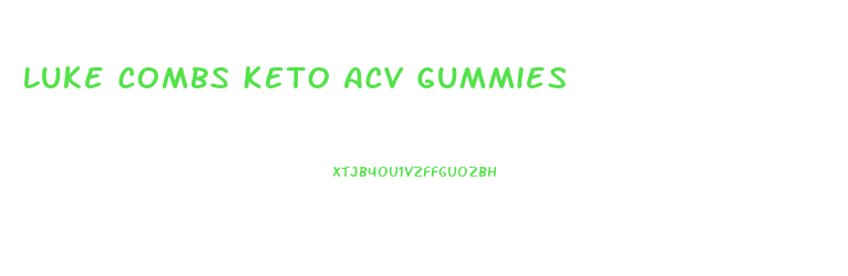 Luke Combs Keto Acv Gummies