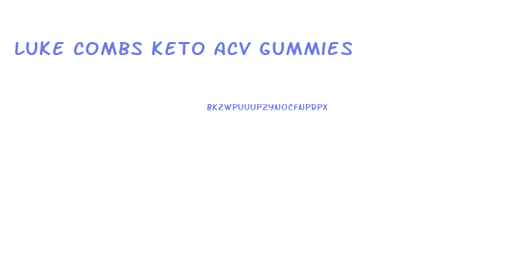 Luke Combs Keto Acv Gummies