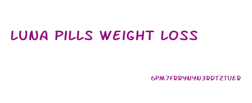 Luna Pills Weight Loss