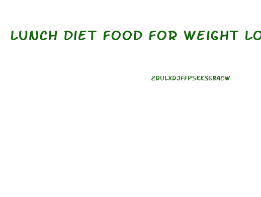 Lunch Diet Food For Weight Loss