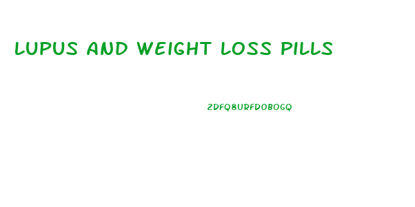 Lupus And Weight Loss Pills