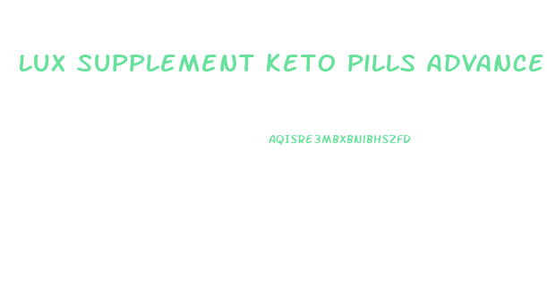 Lux Supplement Keto Pills Advanced Weight Loss Bhb Salt