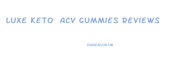 Luxe Keto Acv Gummies Reviews