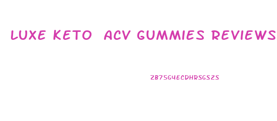 Luxe Keto Acv Gummies Reviews